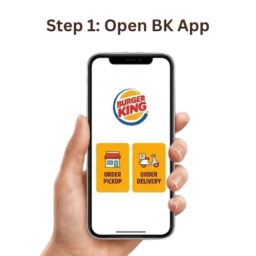 Step 1: Hand holding a phone with the Burger King app open, showing Order Pickup and Order Delivery buttons